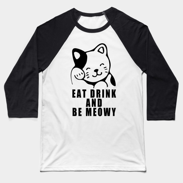 Eat Drink and Be Meowy Baseball T-Shirt by Thedesignstuduo